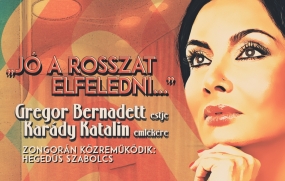 &bdquo;J&oacute; a rosszat elfeledni…&rdquo; Gregor Bernadett estje Kar&aacute;dy Katalin eml&eacute;k&eacute;re